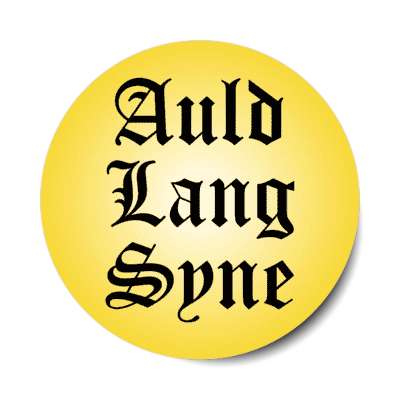 auld lang syne classic old stickers, magnet