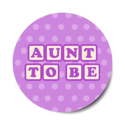 aunt to be baby letter blocks polka dot purple stickers, magnet