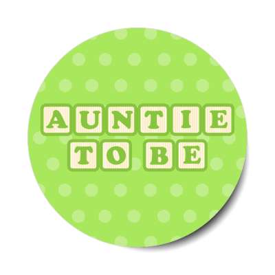 auntie to be baby letter blocks polka dot green stickers, magnet