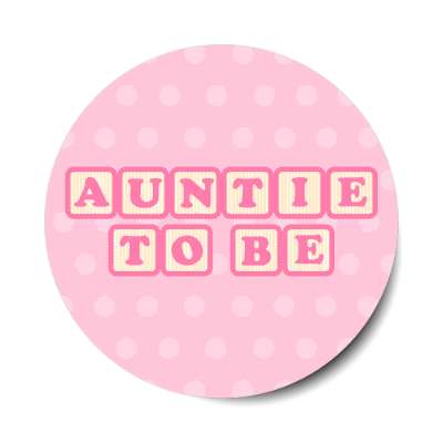auntie to be baby letter blocks polka dot pink stickers, magnet