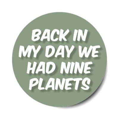back in my day we had nine planets stickers, magnet