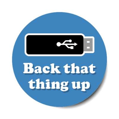 back that thing up usb stick blue stickers, magnet