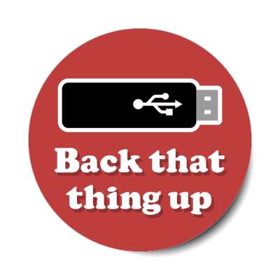 back that thing up usb stick red stickers, magnet