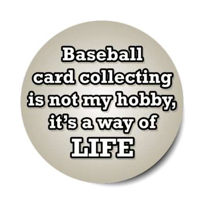 baseball card collecting is not my hobby its a way of life stickers, magnet