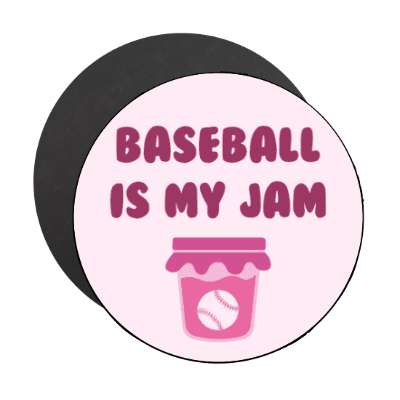 baseball is my jam stickers, magnet