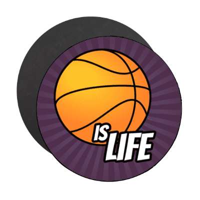 basketball is life stickers, magnet