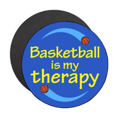 basketball is my therapy stickers, magnet