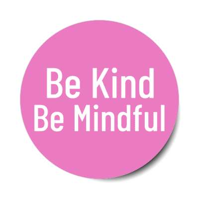 be kind be mindful stickers, magnet