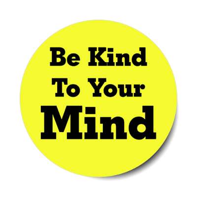 be kind to your mind stickers, magnet
