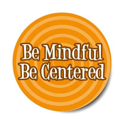 be mindful be centered stickers, magnet