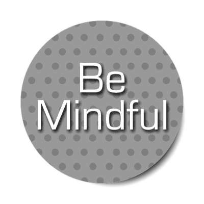 be mindful stickers, magnet