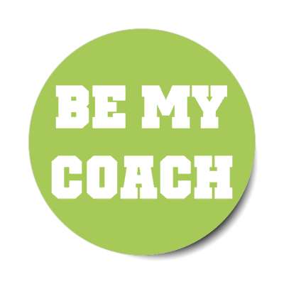 be my coach stickers, magnet