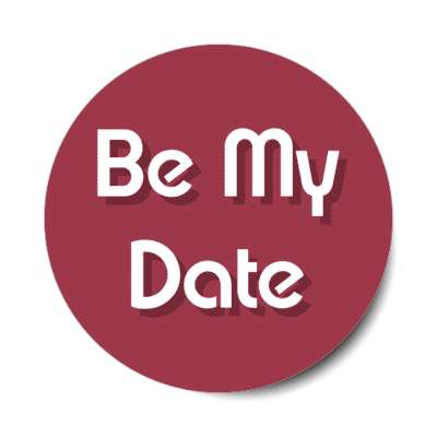 be my date stickers, magnet