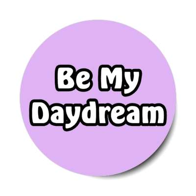 be my daydream stickers, magnet