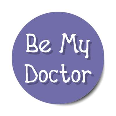 be my doctor stickers, magnet