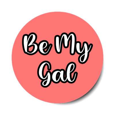 be my gal stickers, magnet