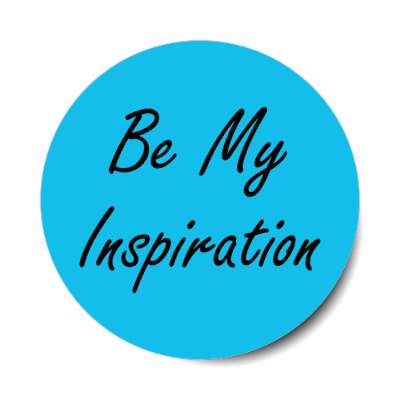 be my inspiration stickers, magnet