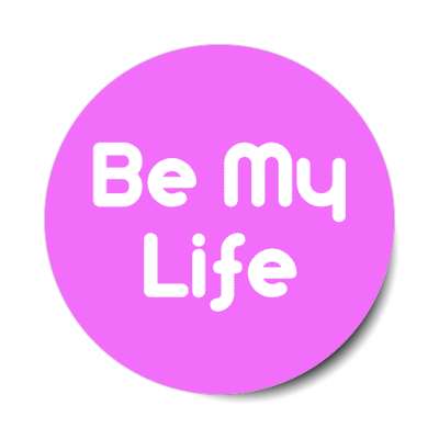 be my life stickers, magnet