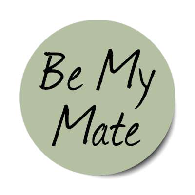 be my mate stickers, magnet