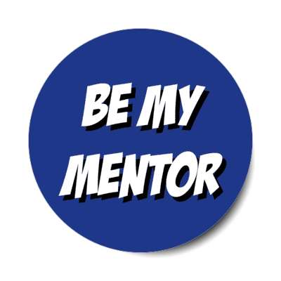 be my mentor stickers, magnet