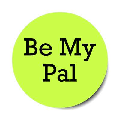 be my pal stickers, magnet