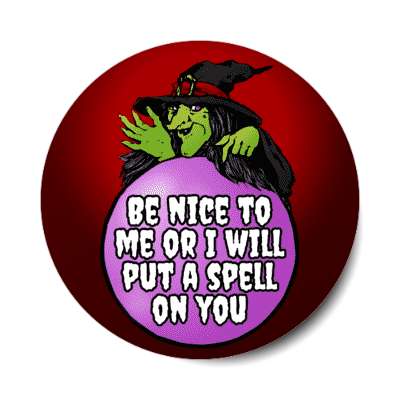 be nice to me or i will put a spell on you vintage witch stickers, magnet