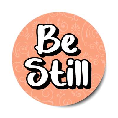 be still and know god christian saying stickers, magnet
