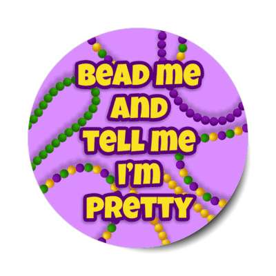 bead me and tell me im pretty stickers, magnet