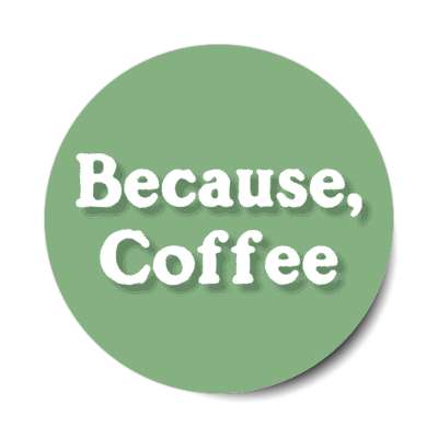 because coffee novelty excuse stickers, magnet