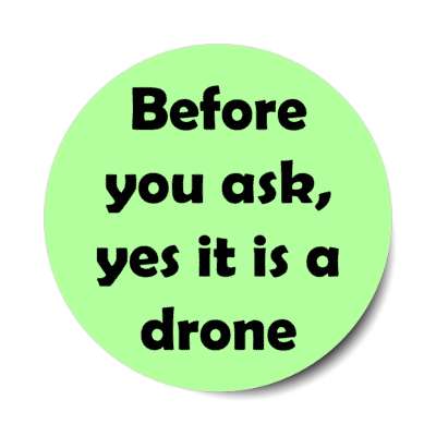 before you ask yes it is a drone stickers, magnet