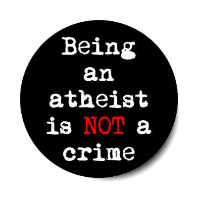 being an atheist is not a crime stickers, magnet