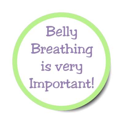 belly breathing is very important stickers, magnet