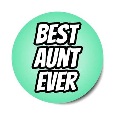 best aunt ever stickers, magnet