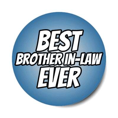 best brother in law ever stickers, magnet