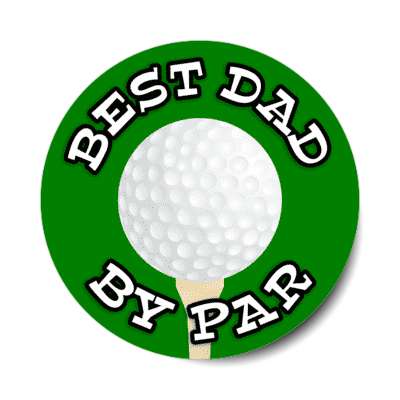 best dad by par golf ball pun punny fun stickers, magnet