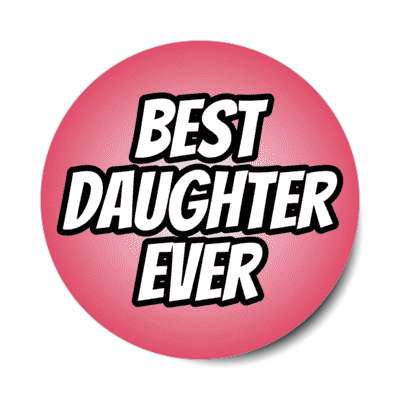 best daughter ever stickers, magnet