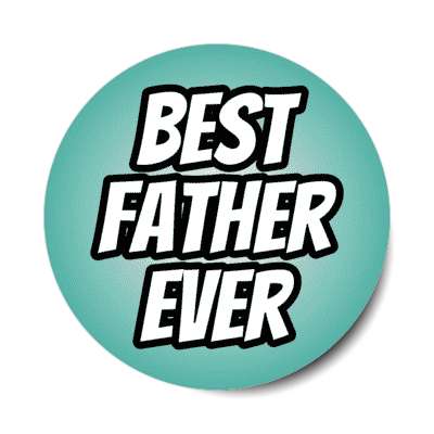 best father ever stickers, magnet