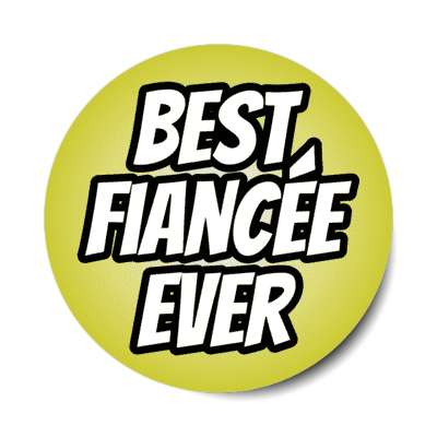 best fiancee ever stickers, magnet
