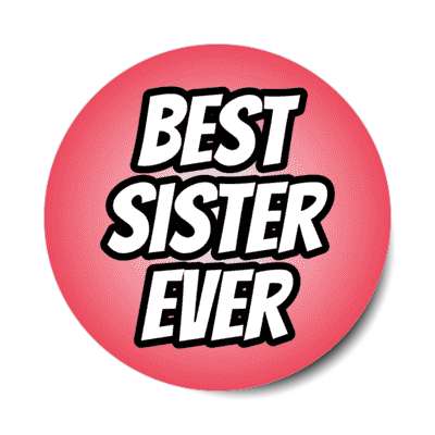 best sister ever stickers, magnet