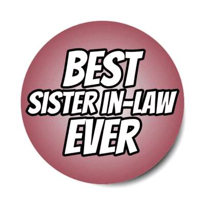 best sister in law ever stickers, magnet