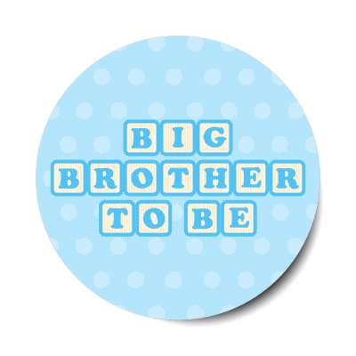 big brother to be baby letter blocks polka dot blue stickers, magnet