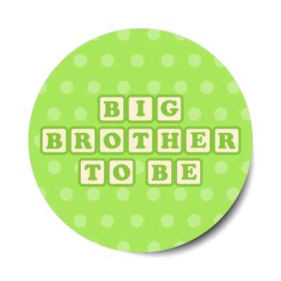 big brother to be baby letter blocks polka dot green stickers, magnet