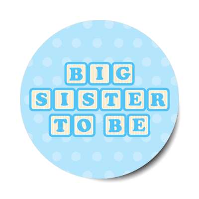 big sister to be baby letter blocks polka dot blue stickers, magnet