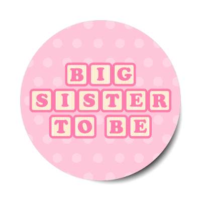 big sister to be baby letter blocks polka dot pink stickers, magnet