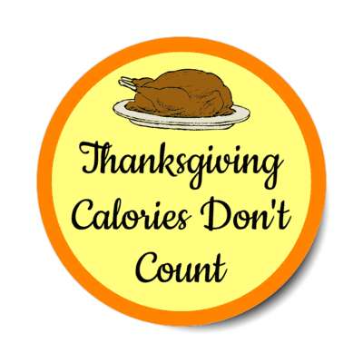 big turkey thanksgiving calories dont count stickers, magnet