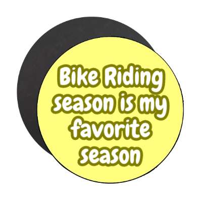 bike riding season is my favorite season stickers, magnet