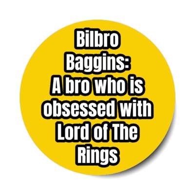 bilbro baggins a bro who is obsessed with lord of the rings stickers, magnet