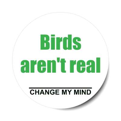 birds arent real change my mind stickers, magnet