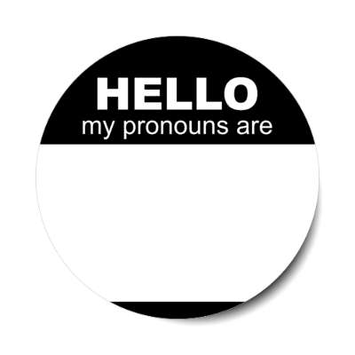black hello my pronouns are fill in the blank stickers, magnet