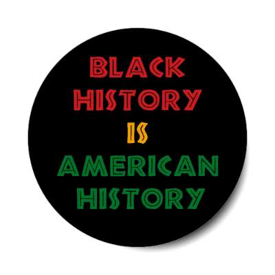 black history is american history stickers, magnet